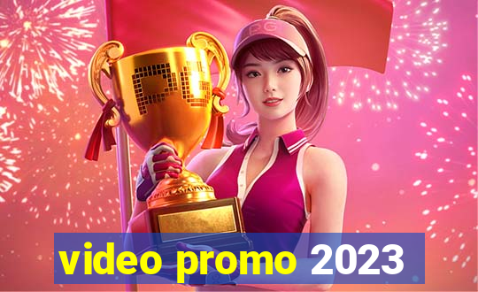 video promo 2023